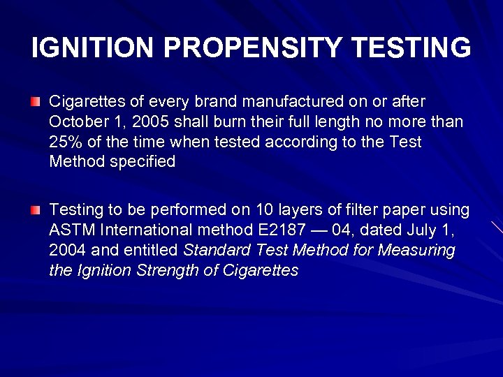 IGNITION PROPENSITY TESTING Cigarettes of every brand manufactured on or after October 1, 2005