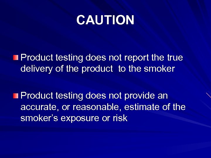 CAUTION Product testing does not report the true delivery of the product to the