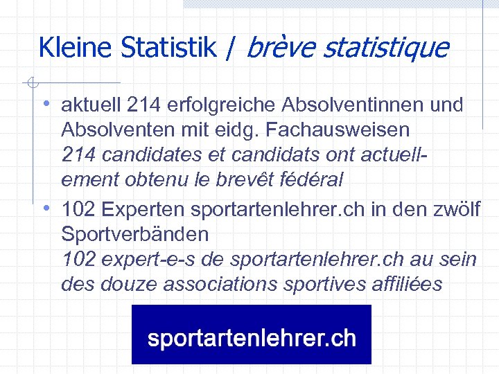 Kleine Statistik / brève statistique • aktuell 214 erfolgreiche Absolventinnen und Absolventen mit eidg.