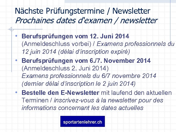 Nächste Prüfungstermine / Newsletter Prochaines dates d‘examen / newsletter • Berufsprüfungen vom 12. Juni