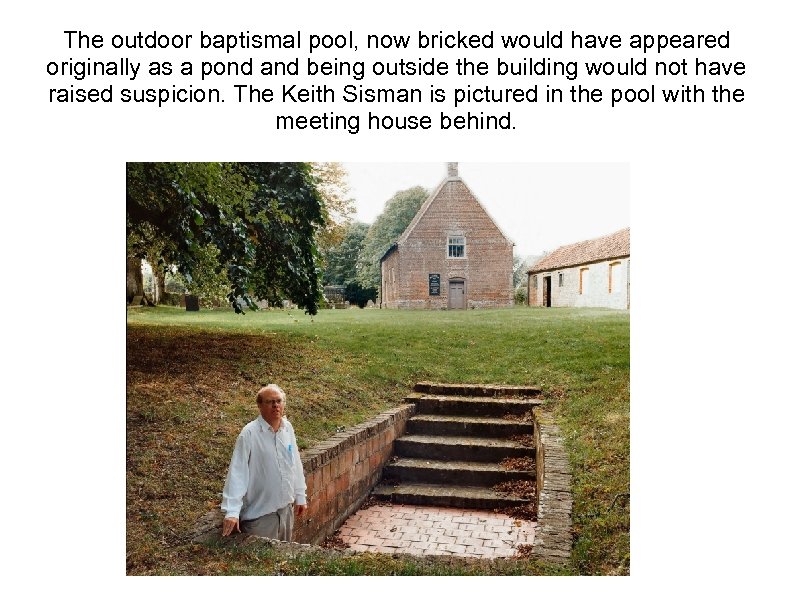 The outdoor baptismal pool, now bricked would have appeared originally as a pond and