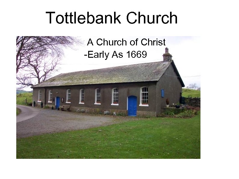 Tottlebank Church A Church of Christ -Early As 1669 