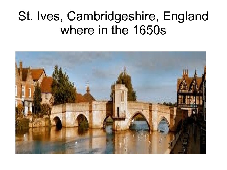 St. Ives, Cambridgeshire, England where in the 1650 s 