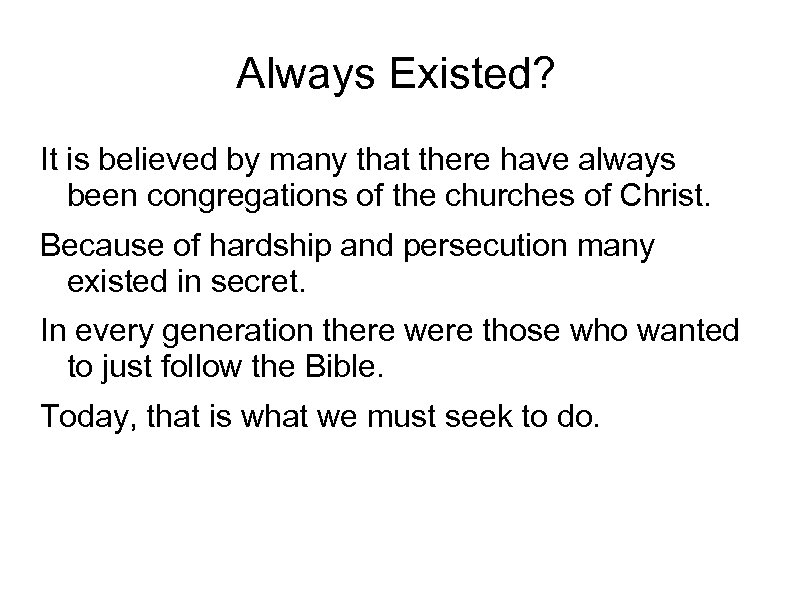Always Existed? It is believed by many that there have always been congregations of
