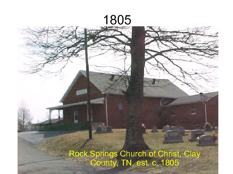 1805 Rock Springs Church of Christ, Clay County, TN, est. c. 1805 