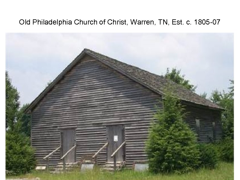 Old Philadelphia Church of Christ, Warren, TN, Est. c. 1805 -07 