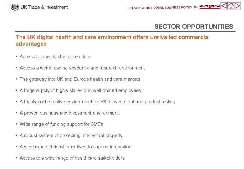 UNLOCK YOUR GLOBAL BUSINESS POTENTIAL SECTOR OPPORTUNITIES The UK digital health and care environment