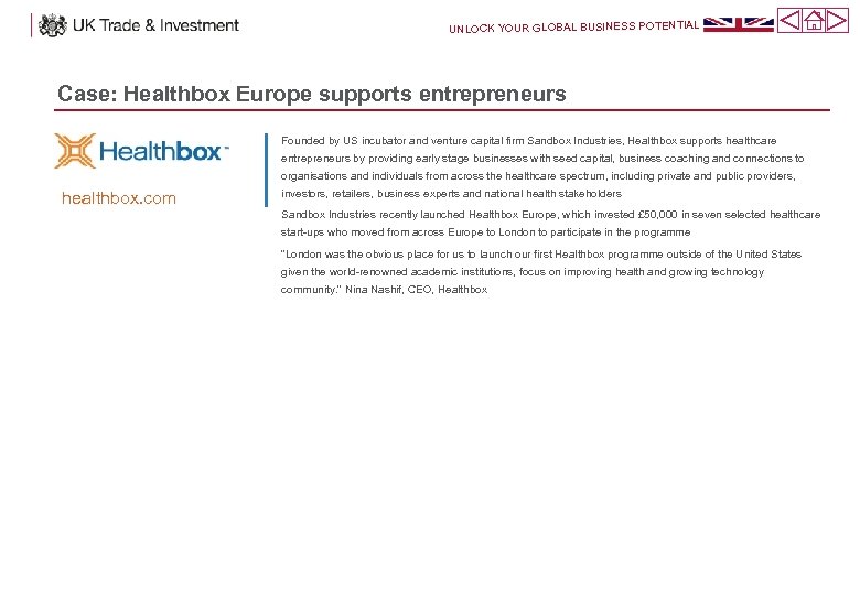 UNLOCK YOUR GLOBAL BUSINESS POTENTIAL Case: Healthbox Europe supports entrepreneurs Founded by US incubator