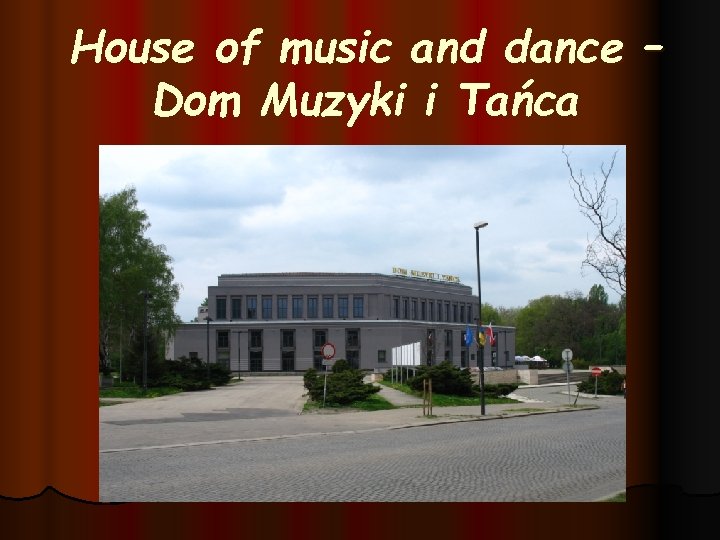 House of music and dance – Dom Muzyki i Tańca 