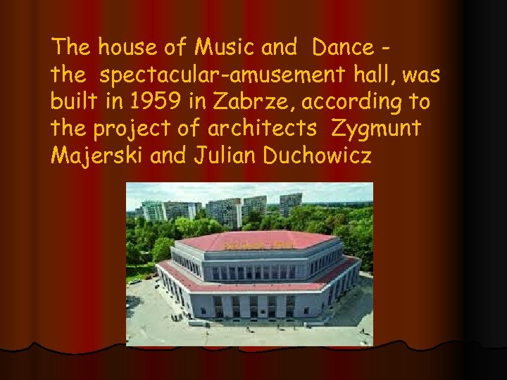 The house of Music and Dance the spectacular-amusement hall, was built in 1959 in