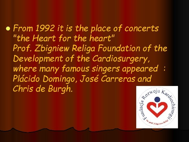 l From 1992 it is the place of concerts 