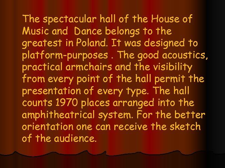 The spectacular hall of the House of Music and Dance belongs to the greatest