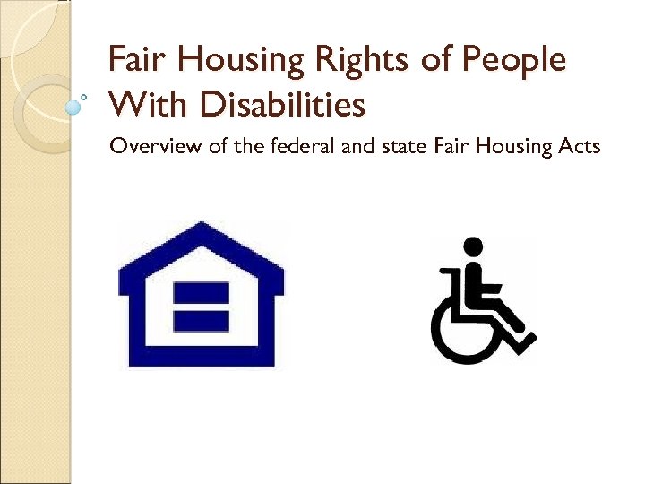 Fair Housing Rights of People With Disabilities Overview of the federal and state Fair