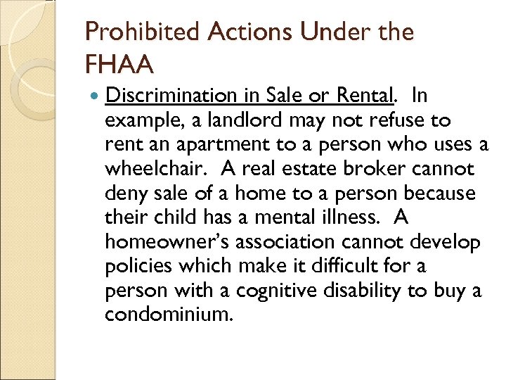 Prohibited Actions Under the FHAA Discrimination in Sale or Rental. In example, a landlord