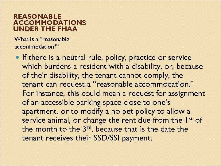 REASONABLE ACCOMMODATIONS UNDER THE FHAA What is a “reasonable accommodation? ” If there is