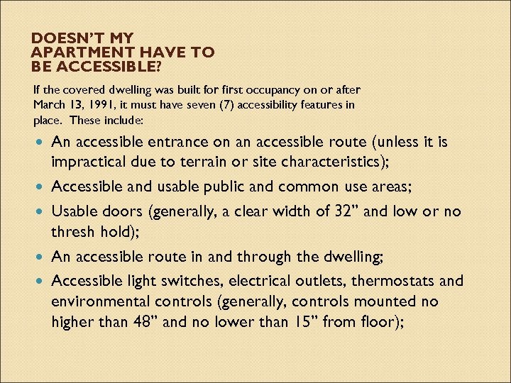 DOESN’T MY APARTMENT HAVE TO BE ACCESSIBLE? If the covered dwelling was built for