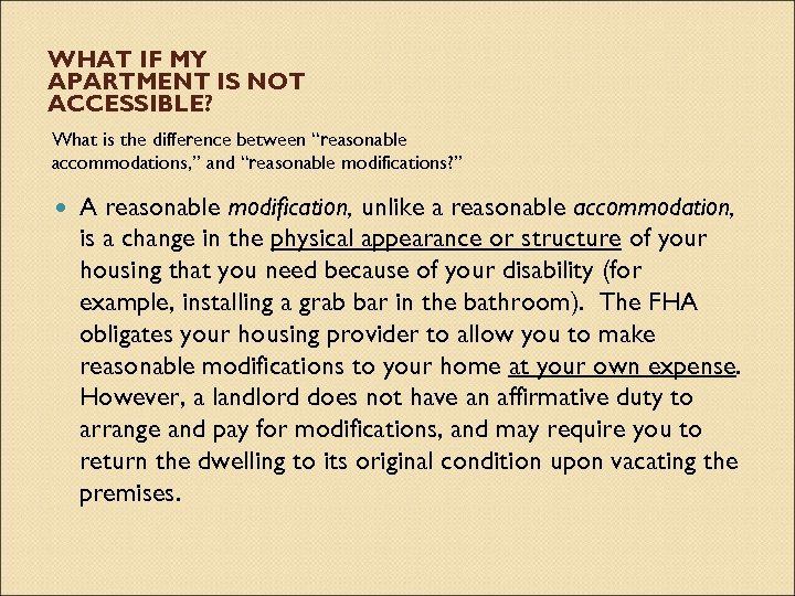 WHAT IF MY APARTMENT IS NOT ACCESSIBLE? What is the difference between “reasonable accommodations,