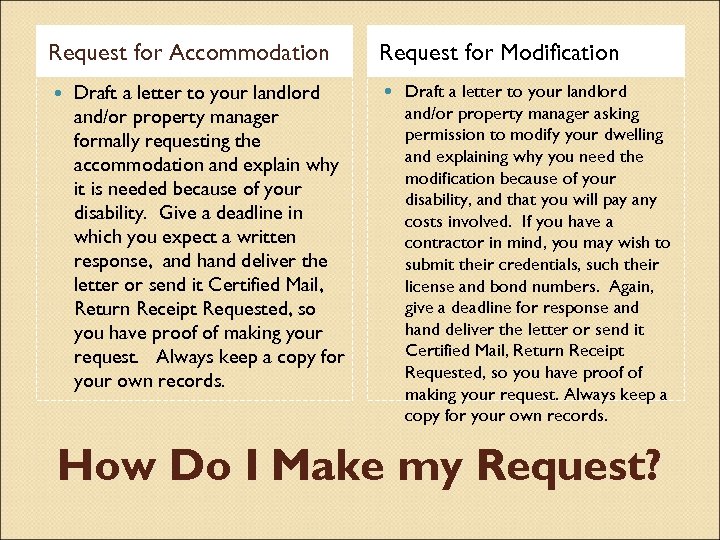 Request for Accommodation Draft a letter to your landlord and/or property manager formally requesting