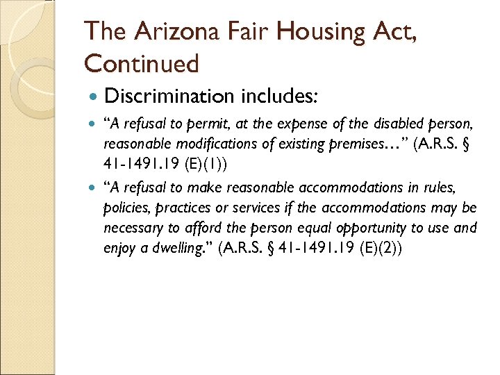 The Arizona Fair Housing Act, Continued Discrimination includes: “A refusal to permit, at the