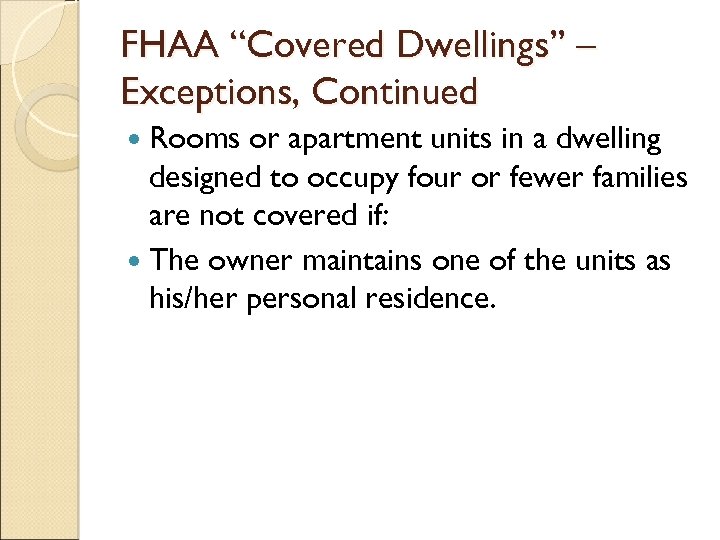FHAA “Covered Dwellings” – Exceptions, Continued Rooms or apartment units in a dwelling designed