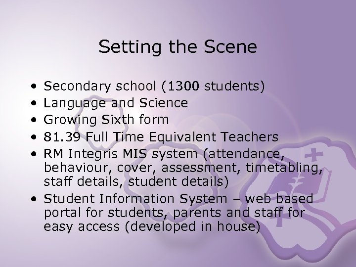 Setting the Scene • • • Secondary school (1300 students) Language and Science Growing