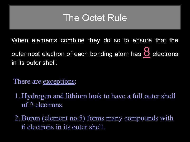 The Octet Rule When elements combine they do so to ensure that the outermost