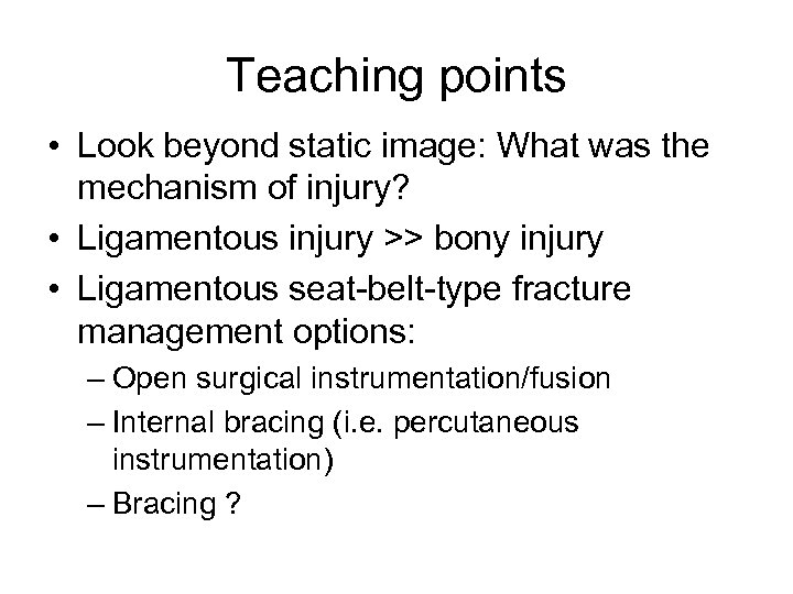Teaching points • Look beyond static image: What was the mechanism of injury? •