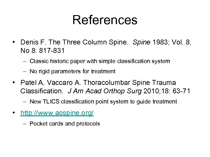 References • Denis F. The Three Column Spine 1983; Vol. 8, No 8: 817