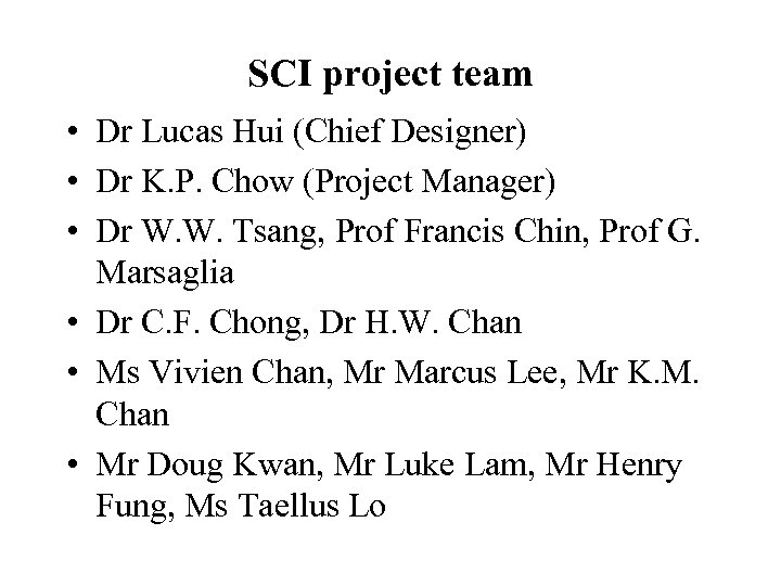 SCI project team • Dr Lucas Hui (Chief Designer) • Dr K. P. Chow