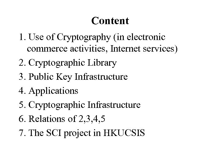 Content 1. Use of Cryptography (in electronic commerce activities, Internet services) 2. Cryptographic Library