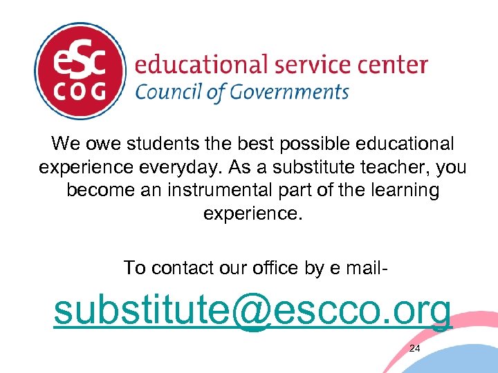 We owe students the best possible educational experience everyday. As a substitute teacher, you