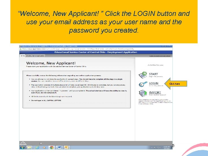 “Welcome, New Applicant! ” Click the LOGIN button and use your email address as