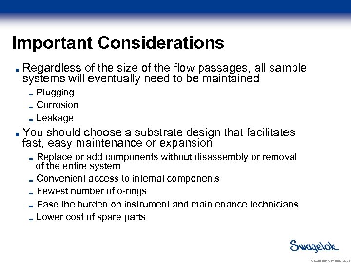 Important Considerations Regardless of the size of the flow passages, all sample systems will