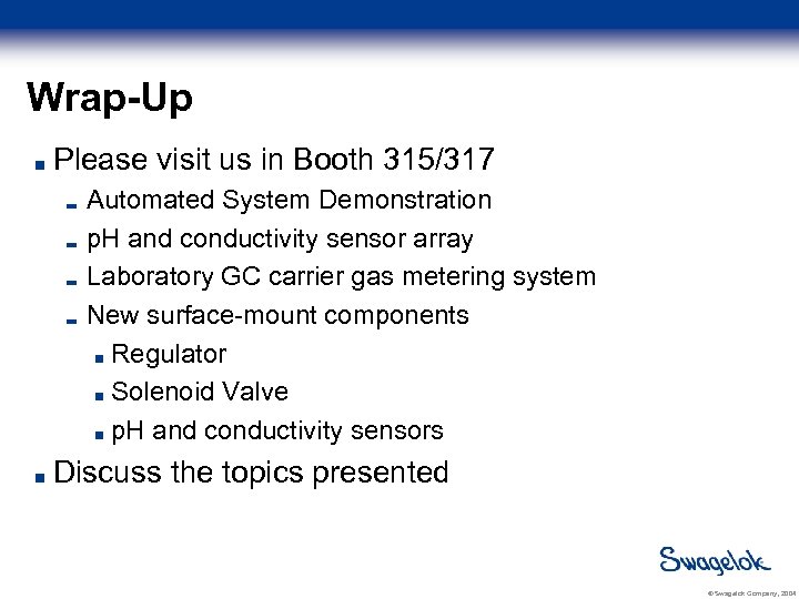 Wrap-Up Please visit us in Booth 315/317 Automated System Demonstration p. H and conductivity