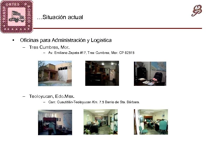 …Situación actual • Oficinas para Administración y Logística – Tres Cumbres, Mor. – Av.