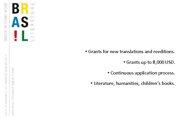  • Grants for new translations and reeditions. • Grants up to 8, 000