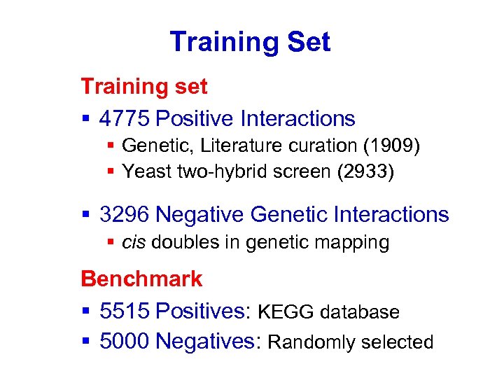 Training Set Training set § 4775 Positive Interactions § Genetic, Literature curation (1909) §
