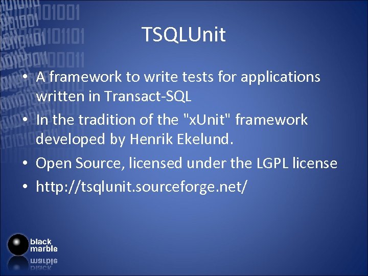 TSQLUnit • A framework to write tests for applications written in Transact-SQL • In