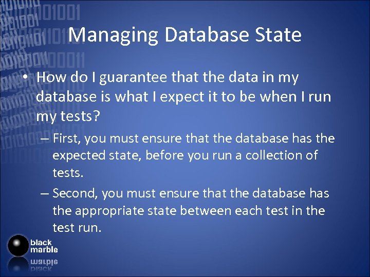 Managing Database State • How do I guarantee that the data in my database