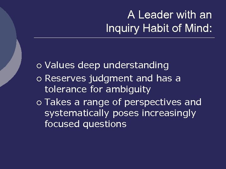 A Leader with an Inquiry Habit of Mind: Values deep understanding ¡ Reserves judgment