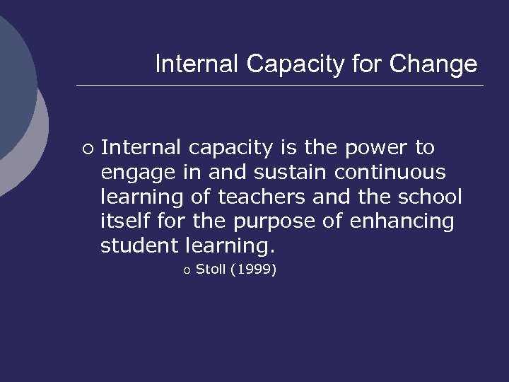 Internal Capacity for Change ¡ Internal capacity is the power to engage in and