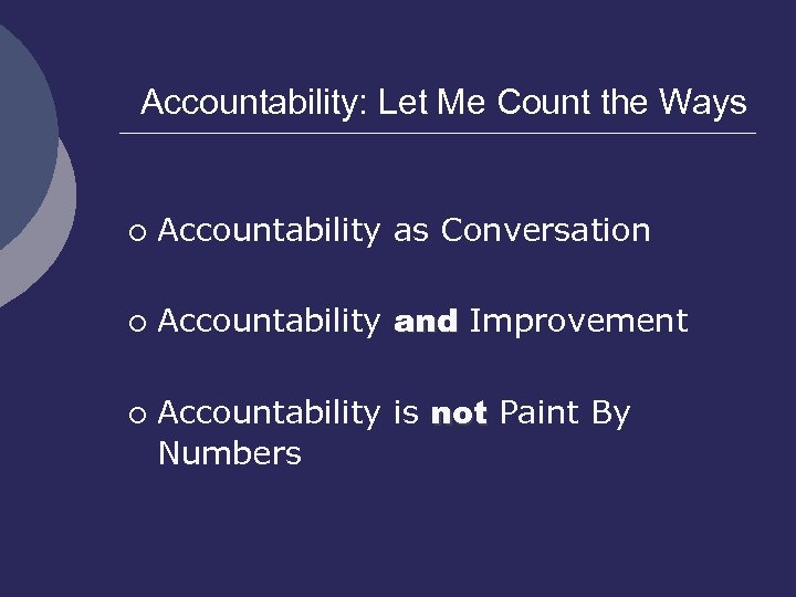 Accountability: Let Me Count the Ways ¡ Accountability as Conversation ¡ Accountability and Improvement
