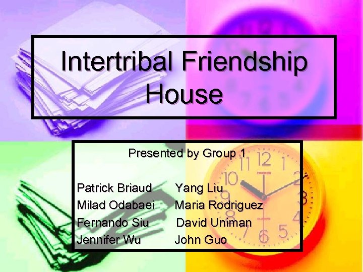 Intertribal Friendship House Presented by Group 1 Patrick Briaud Milad Odabaei Fernando Siu Jennifer