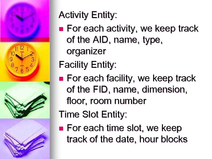 Activity Entity: n For each activity, we keep track of the AID, name, type,