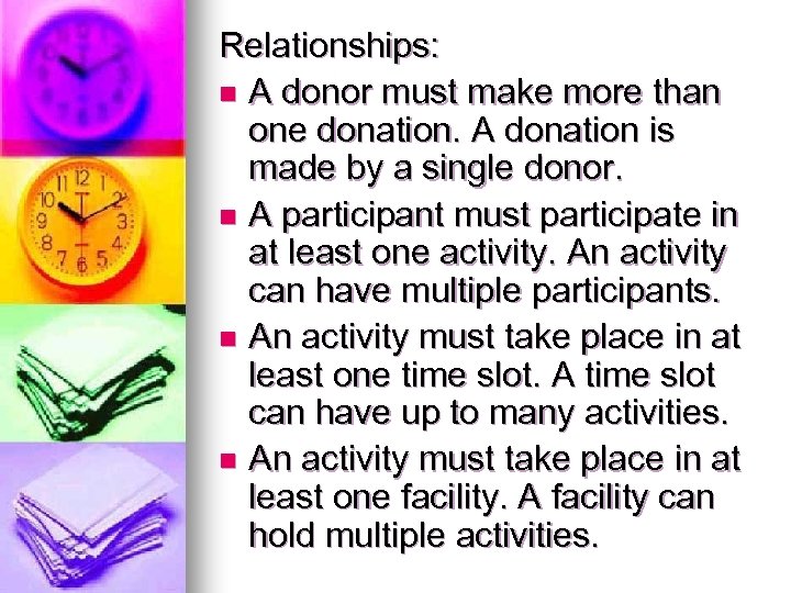 Relationships: n A donor must make more than one donation. A donation is made