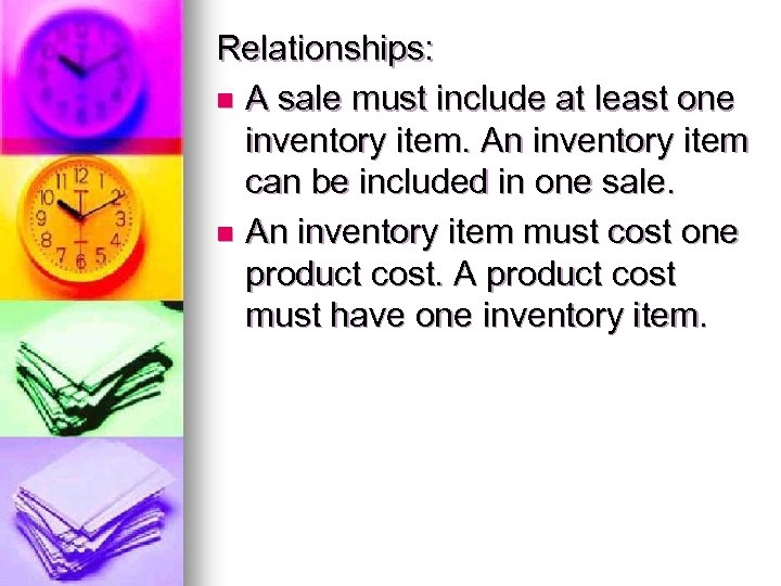 Relationships: n A sale must include at least one inventory item. An inventory item