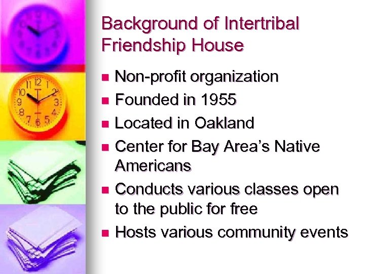 Background of Intertribal Friendship House Non-profit organization n Founded in 1955 n Located in