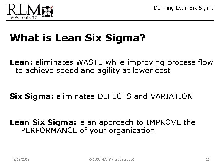 Defining Lean Six Sigma What is Lean Six Sigma? Lean: eliminates WASTE while improving