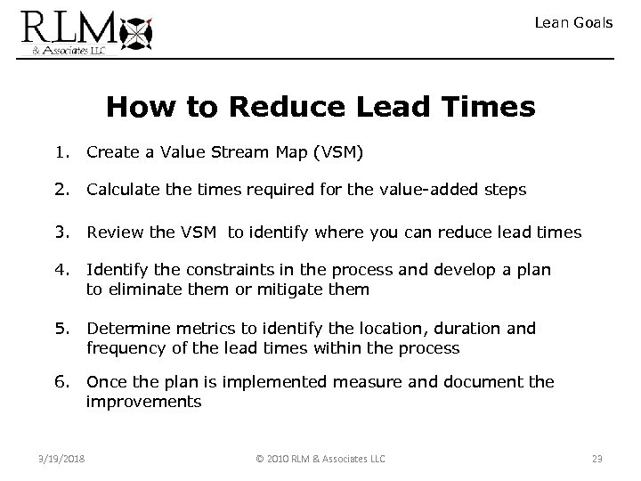 Lean Goals How to Reduce Lead Times 1. Create a Value Stream Map (VSM)