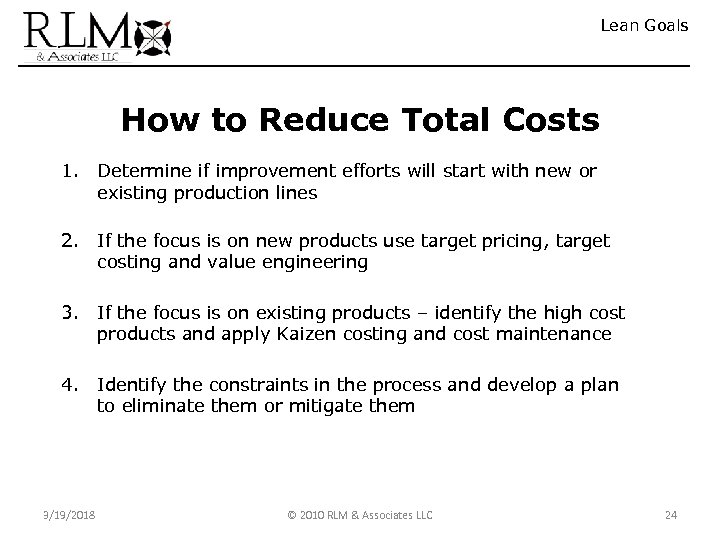Lean Goals How to Reduce Total Costs 1. Determine if improvement efforts will start
